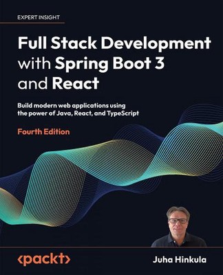 Full Stack Development with Spring Boot 3 and React: Build modern web applicatio
