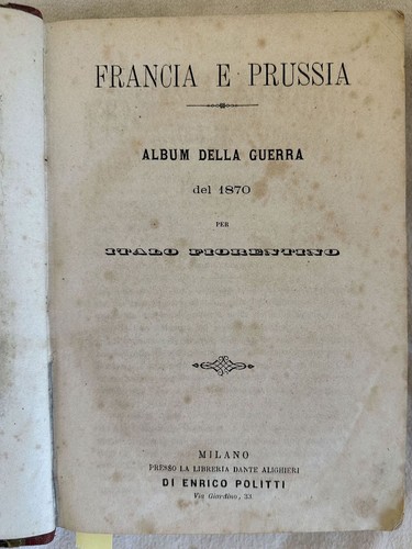 FRANCIA E PRUSSIA ALBUM DELLA GUERRA 1870 FIORENTINO GUERRA FRANCO PRUSSIANA - Picture 2 of 4