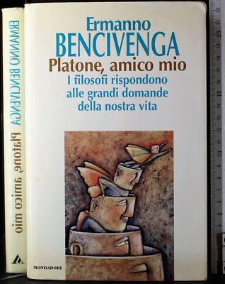 PLATON, AMICO MIO. ERMANNO BENCIVENGA. MONDADORI. 1ED.
