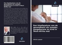 Ulrich Laaser | Een Kloofanalyse Van De Gezondheid Van Moeder, Pasgeborene En...