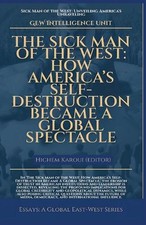 The Sick Man Of The West: How America's Self-Destruction Became A Global Spectac