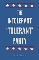 Jarrad Shelton | The Intolerant, 'Tolerant' Party | Taschenbuch | Englisch