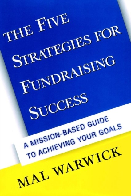 The Five Strategies for Fundraising Success A by Mal Warwick HARDBACK