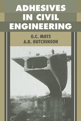Adhesives in Civil Engineering by G.C. Mays (English) Hardcover Book