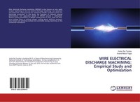 Wire Electrical Discharge Machining: Empirical Study And Optimization Anand Muku