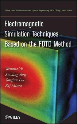 Electromagnetic Simulation Techniques Based on the FDTD Method by W. Yu (English