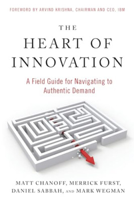 The Heart of Innovation: A Field Guide for Navigating t - Paperback NEW Chanoff,