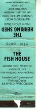 Matchbook Cover ! The Fish House-Herring Shed, Bayfield, Wi. !