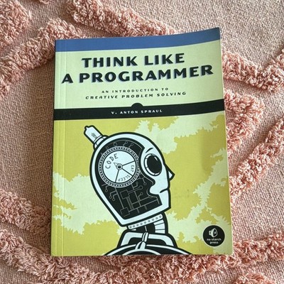 V. Anton Spraul Think Like a Programmer: Creative Problem Solving Paperback