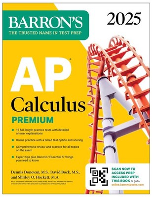 AP Calculus Premium, 2025: Prep Book with 12 Practice Tests + Comprehensive ...