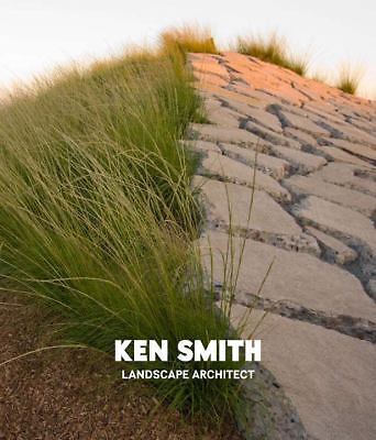 Ken Smith: Landscape Architect by Smith, Ken