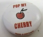 Badge Pin Rude Funny Humour Cheeky Novelty Joke ~ Pop My Cherry