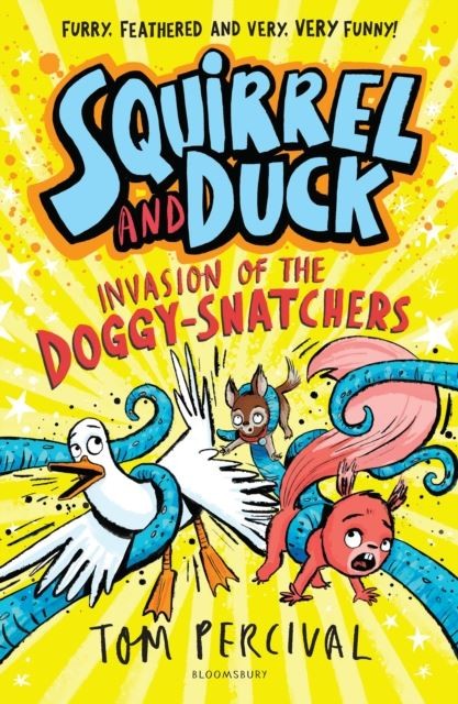 Squirrel and Duck: Invasion of the Doggy-Snatchers by Tom Percival Paperback