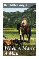 Harold Bell Wright | When A Man's A Man | Taschenbuch | Englisch | Good Press