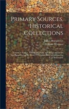 Primary Sources, Historical Collections: Travels in Turkey, Asia Minor, Syria, a