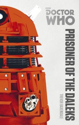 Doctor Who: Prisoner of the Daleks by Trevor Baxendale (Paperback Book)