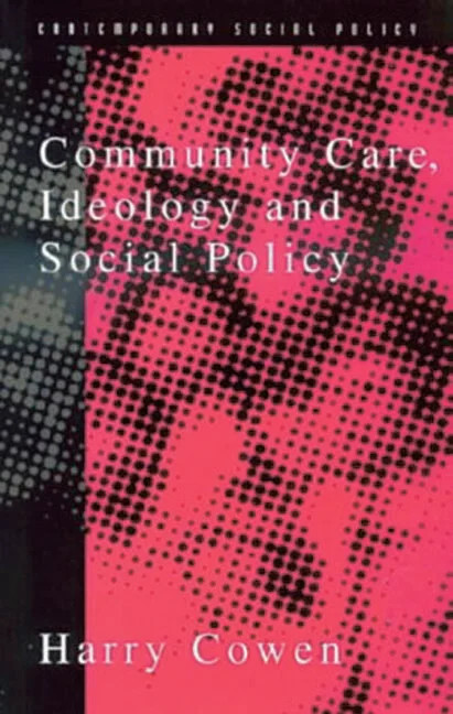 Community Care, Ideology and Social Policy