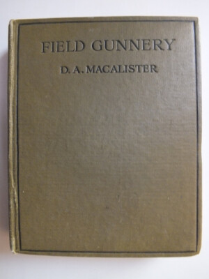 Field Gunnery: A Practical Manual - Macalister *Good 1920 Hardback*