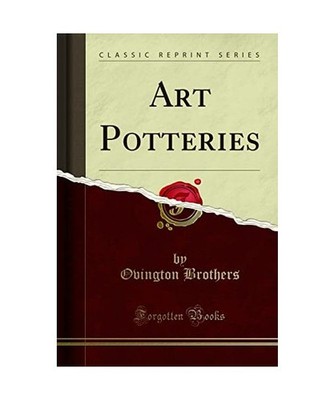 Art Potteries [Classic Reprint], Ovington Brothers