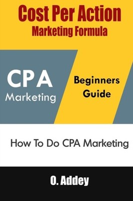 Addey - Cost Per Action Marketing Formula  How To Do CPA Marketing - N - X555z