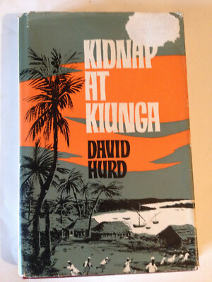 Kidnap At Kiunga by David Hurd - Pub: Adventurers Club - 1967 - Hardback Book