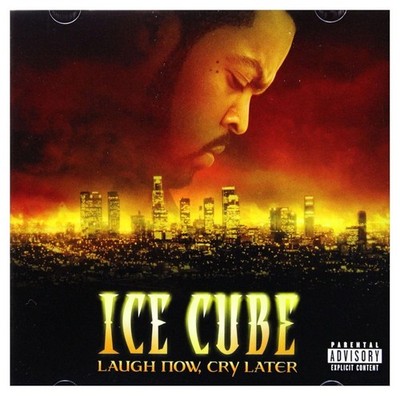 Ice Cube - Laugh Now,Cry Later