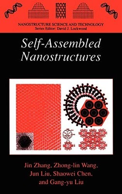 SELF-ASSEMBLED NANOSTRUCTURES (NANOSTRUCTURE SCIENCE AND By Jin Zhang