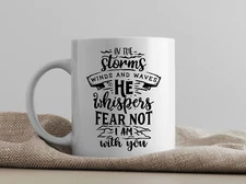 "In the Storms He Whispers Fear Not" Christian Inspirational Coffee Mug