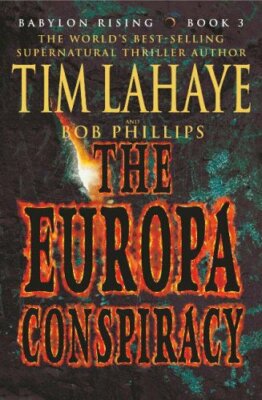 The Europa Conspiracy: Babylon Rising Book 3 By Tim Lahaye & Bob