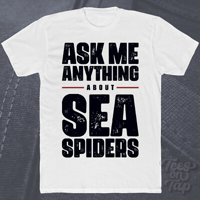 ASK ME ANYTHING ABOUT SEA SPIDERS T-SHIRT Meereslebewesen Ozean Arthropoden Tierwelt