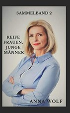 Reife Frauen, junge MAnner: Sammelband 2, Wolf 9781710542677 Free Shipping-,