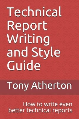 Tony Atherton Technical Report Writing and Style Guide (Paperback) (UK IMPORT)