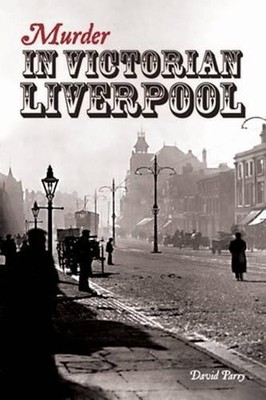 David Parry Murder in Victorian Liverpool (Paperback)