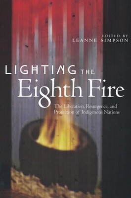Lighting the Eighth Fire: The Liberation, Resurgence, and Protection of Indi...