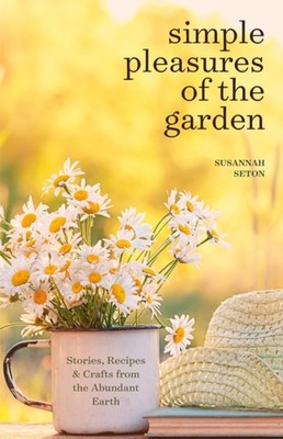 Simple Pleasures of the Garden: A Seasonal  by Susannah Seton PAPERBACK