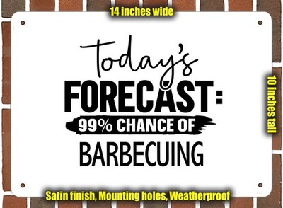 Metal Sign - BARBECUING Forecast For Today - 14x10 inches