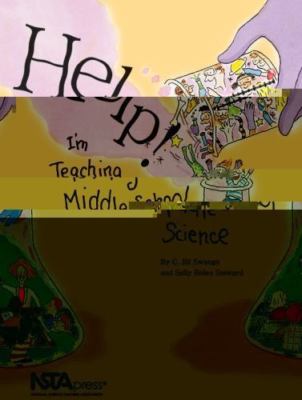 Help! I'm Teaching Middle School Science by C. Jill Swango; Sally Boles Steward