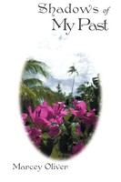 Marcey Oliver | Shadows Of My Past | Taschenbuch | Englisch (2011) | Authorhouse