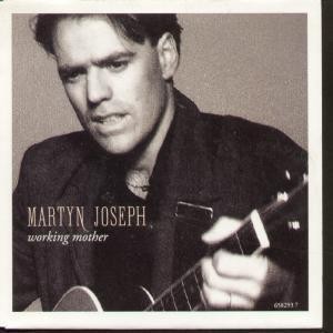 Martyn Joseph Working Mother 7"" vinyl UK Issue Pressed In Netherland Epic 1992 B