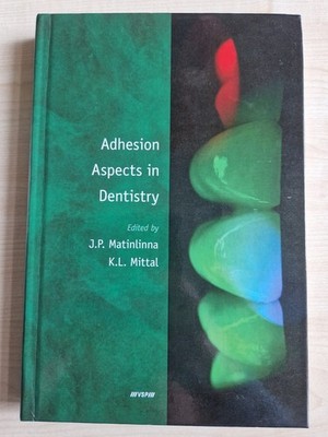 Adhesion Aspects in Dentistry - Matinlinna & Kash Mittal