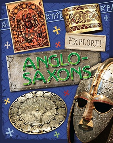 Explore!: Anglo Saxons - Bingham, Jane