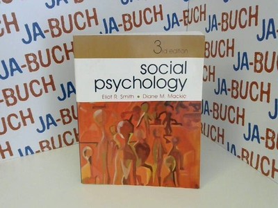 Social Psychology: Third Edition Smith, Eliot R. and Diane M. Mackie: