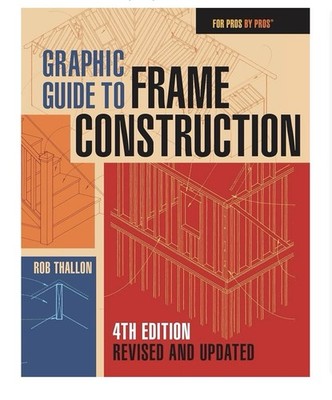 Robert Thallon Graphic Guide to Frame Construction 4th Edition For Pros by Pros