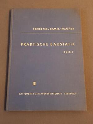 0204)  Praktische Baustatik Teil 1  -Schreyer - Ramm -Wagner -B.G.Teubner Verlag