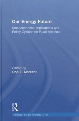 Our Energy Future: Socioeconomic Implications and Policy Options for Rural: New