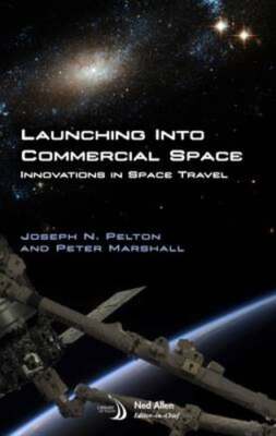 Launching into Commercial Space: Innovations in Space Travel by Pelton: New