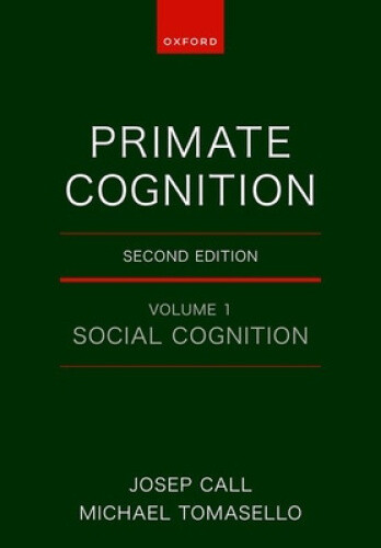 Primate Cognition: Volume 1: Social Cognition by Josep Call