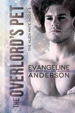 Evangeline Anderson The Overlord's Pet (Paperback) Alien Mate Index (UK IMPORT)