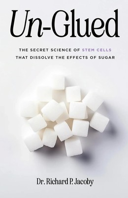 Un-Glued The Secret Science of Stem Cells that Dissolve the Effects of Sugar