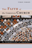 The Faith Of The Christian Church | An Introduction To Theology | Tyron Inbody